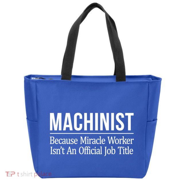 Machinist Because Miracle Worker Isn't Job Title Gift Zip Tote Bag