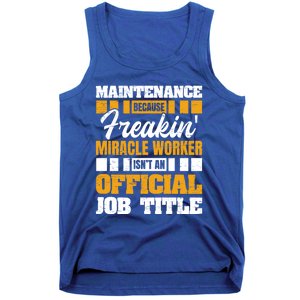 Maintenance Because Miracle Worker Isn't Job Title Gift Tank Top