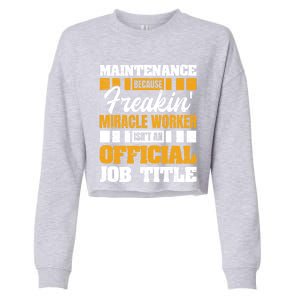 Maintenance Because Miracle Worker Isn't Job Title Gift Cropped Pullover Crew