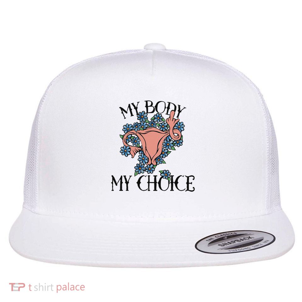 My Body My Choice Feminist Pro Choice Floral Flat Bill Trucker Hat