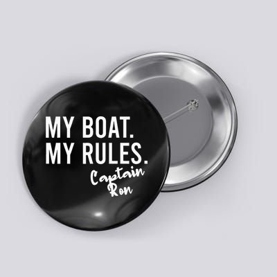My Boat My Rules Captain Ron Personalized Boating Name Button
