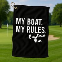 My Boat My Rules Captain Ron Personalized Boating Name Golf Towel