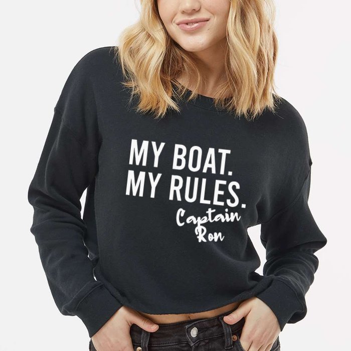 My Boat My Rules Captain Ron Personalized Boating Name Cropped Pullover Crew