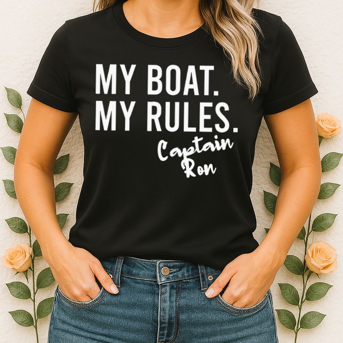 My Boat My Rules Captain Ron Personalized Boating Name Womens T-Shirt