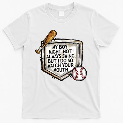 My Boy Might Not Always Swing But I Do Baseball Mom  T-Shirt