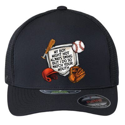 My Boy May Not Always Swing But I Do So Watch Your Mouth Flexfit Unipanel Trucker Cap