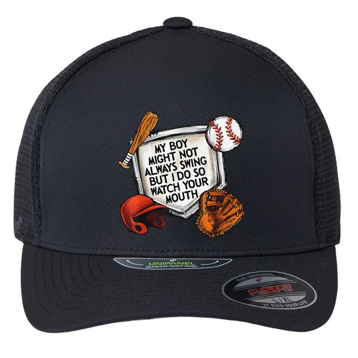 My Boy May Not Always Swing But I Do So Watch Your Mouth Flexfit Unipanel Trucker Cap