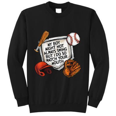 My Boy May Not Always Swing But I Do So Watch Your Mouth Sweatshirt