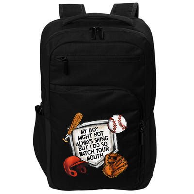 My Boy May Not Always Swing But I Do So Watch Your Mouth Impact Tech Backpack