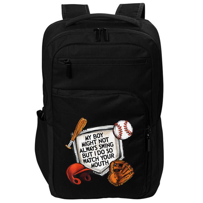 My Boy May Not Always Swing But I Do So Watch Your Mouth Impact Tech Backpack