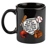 My Boy May Not Always Swing But I Do So Watch Your Mouth 11oz C Handle Ceramic Mug