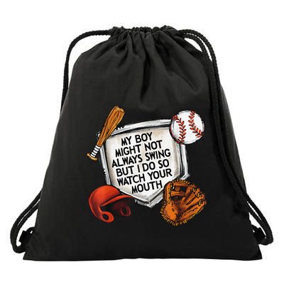 My Boy May Not Always Swing But I Do So Watch Your Mouth Drawstring Bag