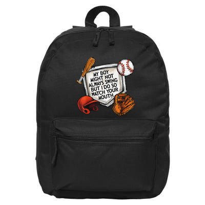 My Boy May Not Always Swing But I Do So Watch Your Mouth 16 in Basic Backpack