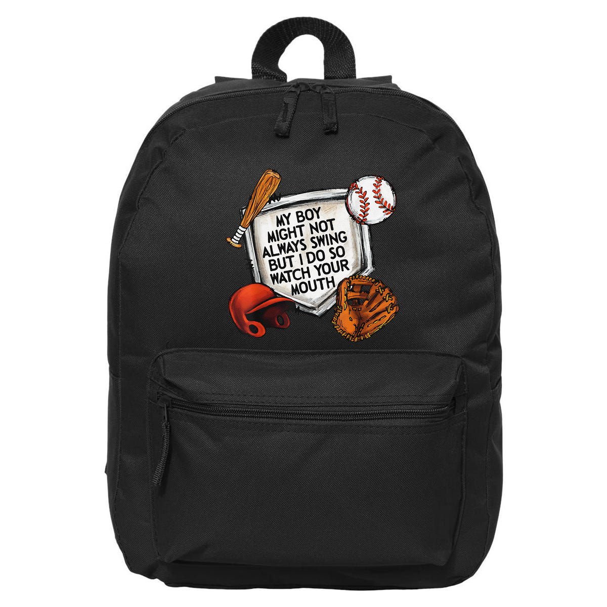 My Boy May Not Always Swing But I Do So Watch Your Mouth 16 in Basic Backpack