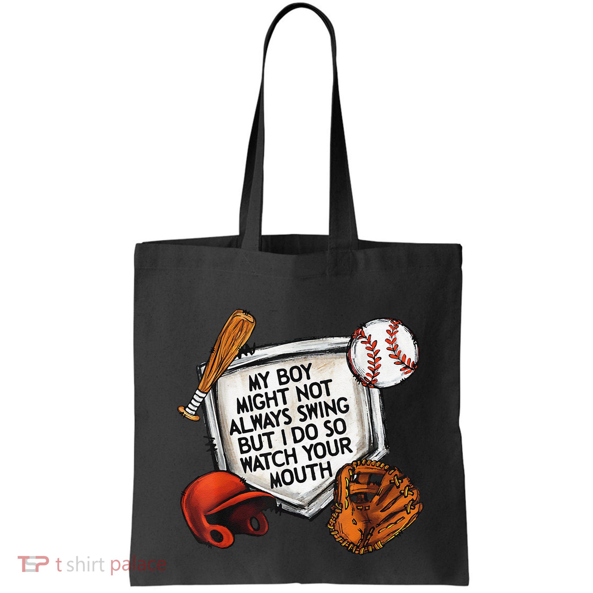 My Boy May Not Always Swing But I Do So Watch Your Mouth Bag