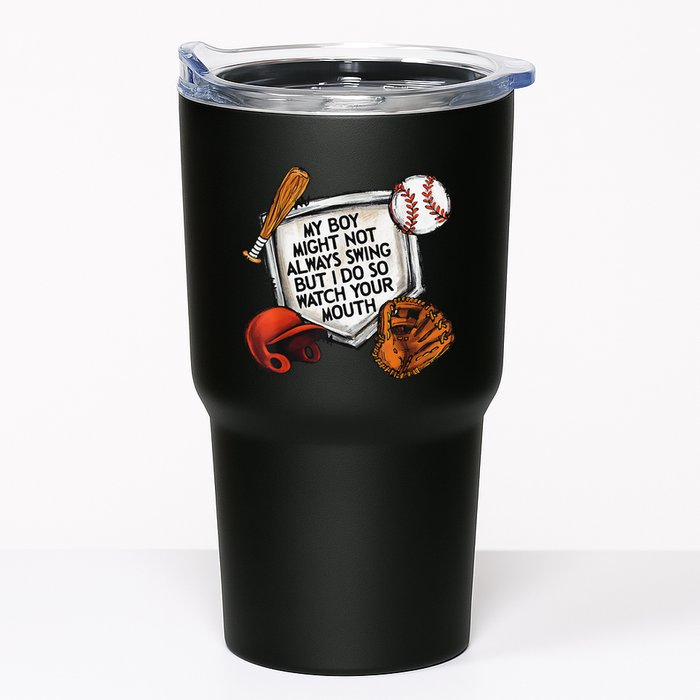 My Boy May Not Always Swing But I Do So Watch Your Mouth Tumbler
