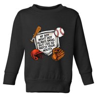 My Boy May Not Always Swing But I Do So Watch Your Mouth Toddler Sweatshirt