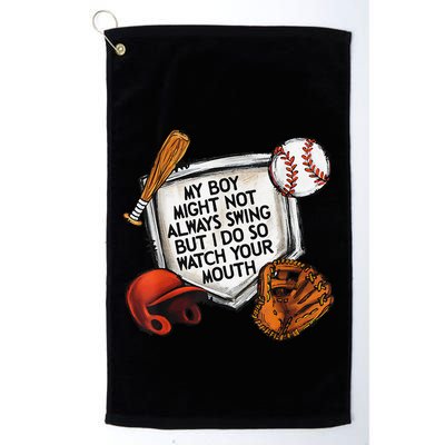 My Boy May Not Always Swing But I Do So Watch Your Mouth Golf Towel