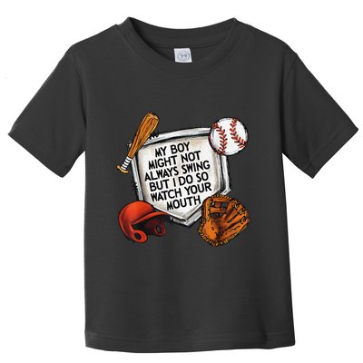 My Boy May Not Always Swing But I Do So Watch Your Mouth Toddler T-Shirt