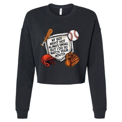 My Boy May Not Always Swing But I Do So Watch Your Mouth Cropped Pullover Crew