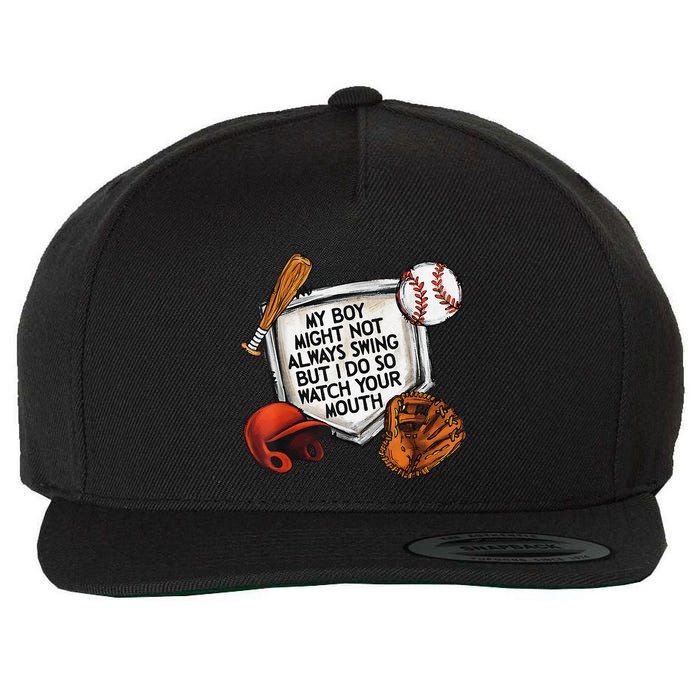 My Boy May Not Always Swing But I Do So Watch Your Mouth Wool Snapback Cap
