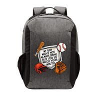 My Boy May Not Always Swing But I Do So Watch Your Mouth Vector Backpack