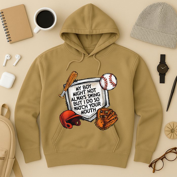 My Boy May Not Always Swing But I Do So Watch Your Mouth Hoodie