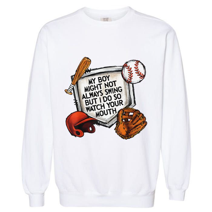 My Boy May Not Always Swing But I Do So Watch Your Mouth Garment-Dyed Sweatshirt