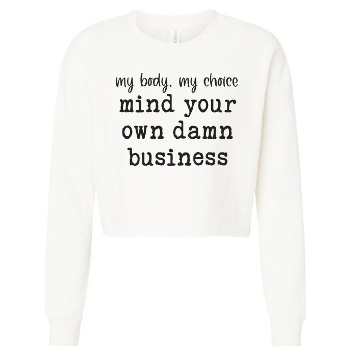 My Body My Choice Mind Your Own Damn Business Cropped Pullover Crew