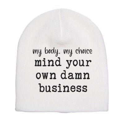 My Body My Choice Mind Your Own Damn Business Short Acrylic Beanie