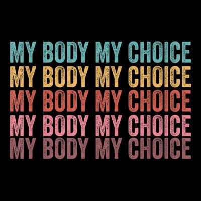 My Body My Choice T-Shirt