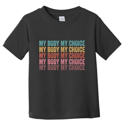 My Body My Choice Toddler T-Shirt