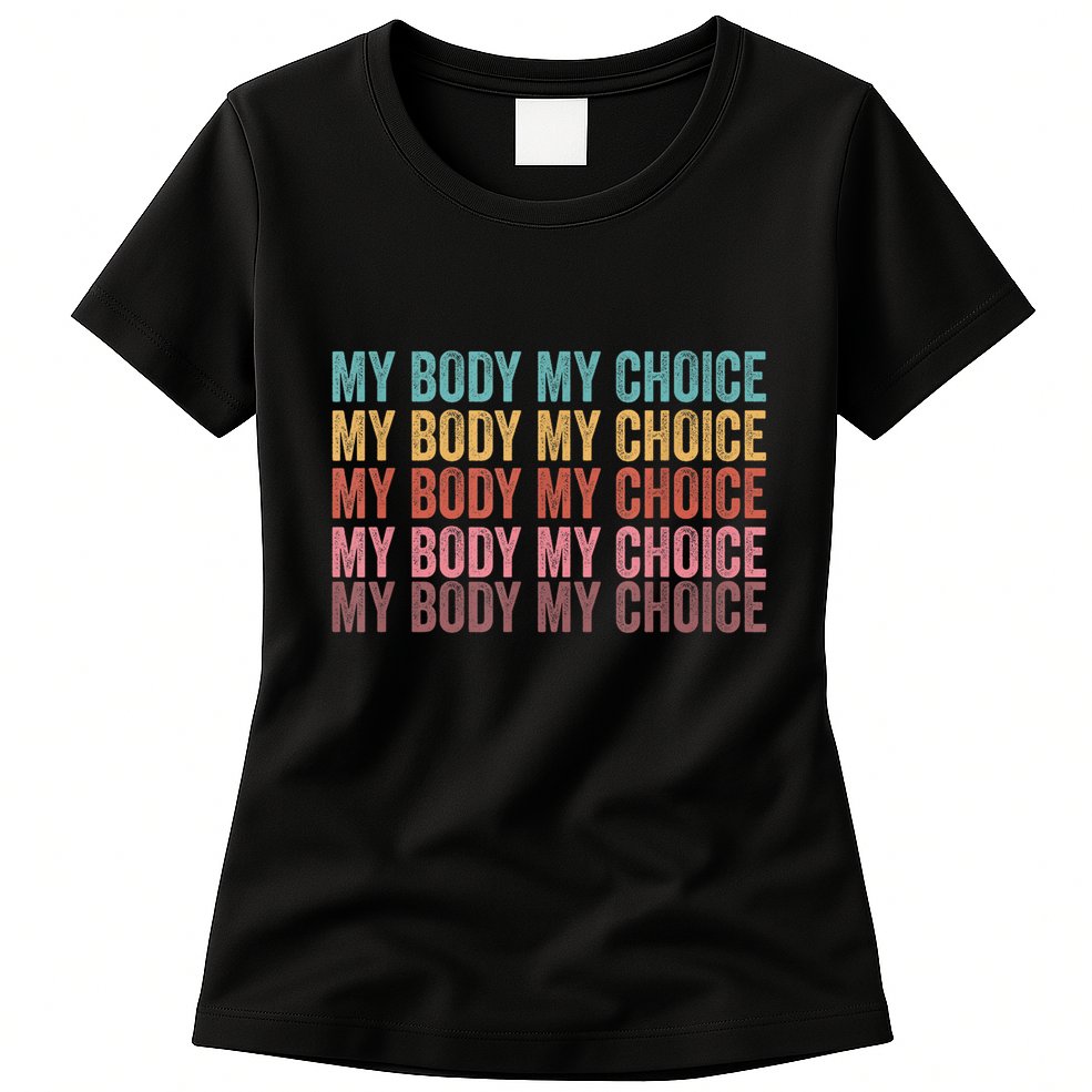 My Body My Choice Womens T-Shirt