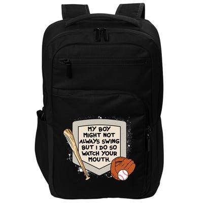 My Boy Might Not Always Swing But I Do Baseball Parent Impact Tech Backpack