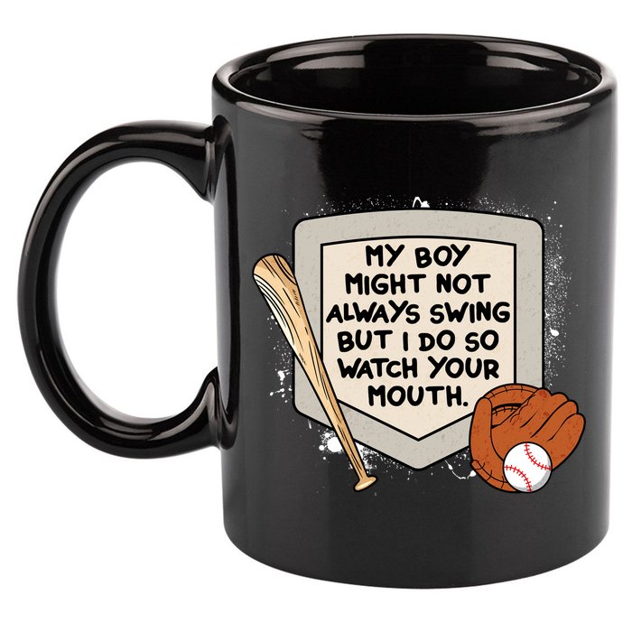 My Boy Might Not Always Swing But I Do Baseball Parent 11oz C Handle Ceramic Mug