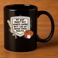 My Boy Might Not Always Swing But I Do Baseball Parent 11oz C Handle Ceramic Mug