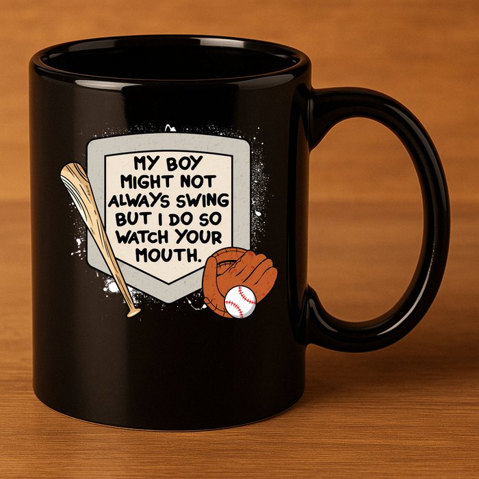 My Boy Might Not Always Swing But I Do Baseball Parent 11oz C Handle Ceramic Mug