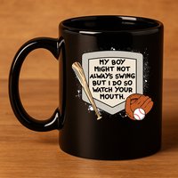 My Boy Might Not Always Swing But I Do Baseball Parent 11oz C Handle Ceramic Mug
