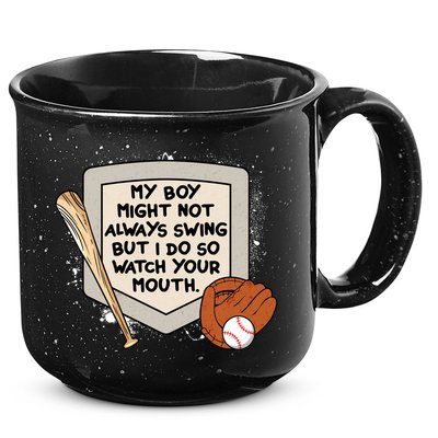 My Boy Might Not Always Swing But I Do Baseball Parent 15oz Campfire Ceramic Mug