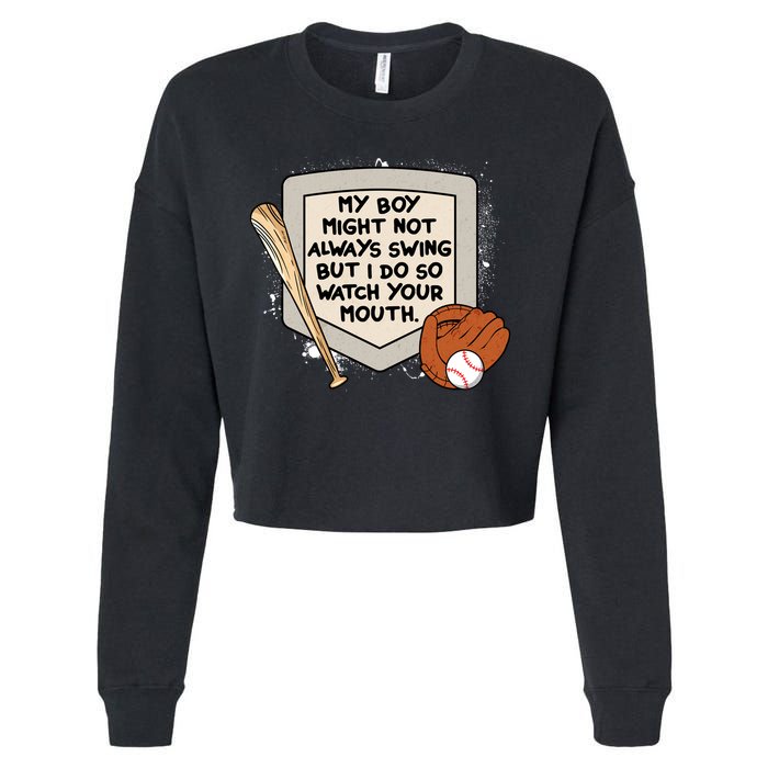 My Boy Might Not Always Swing But I Do Baseball Parent Cropped Pullover Crew