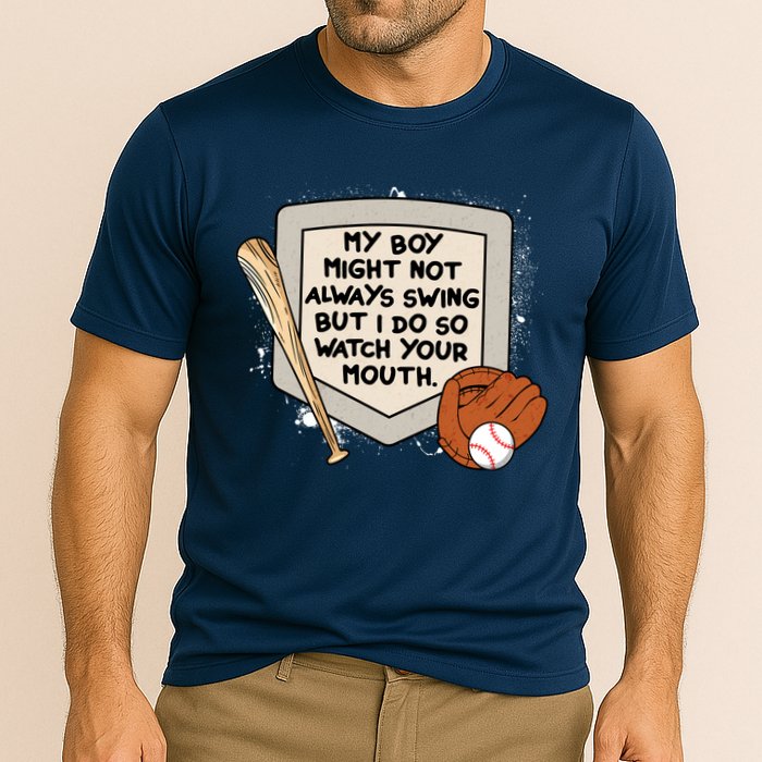 My Boy Might Not Always Swing But I Do Baseball Parent Performance Shirt