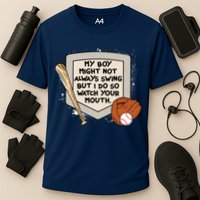 My Boy Might Not Always Swing But I Do Baseball Parent Performance Shirt