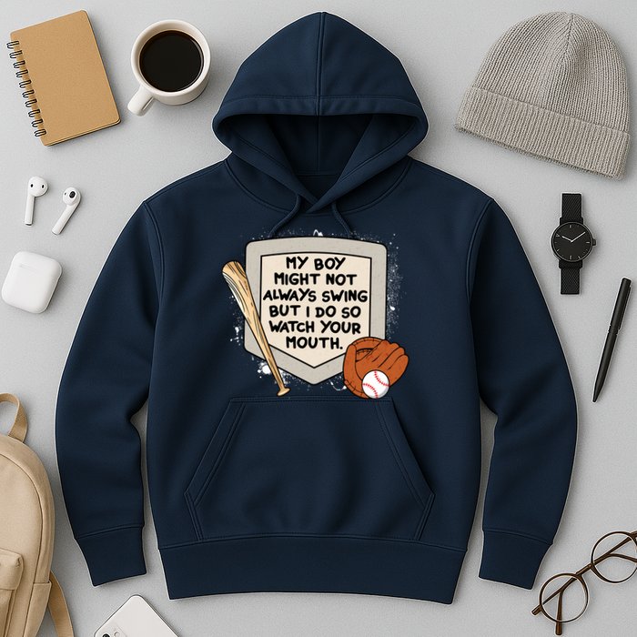My Boy Might Not Always Swing But I Do Baseball Parent Hoodie