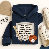 My Boy Might Not Always Swing But I Do Baseball Parent Hoodie