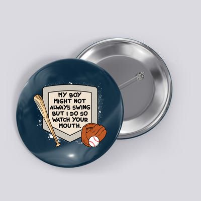 My Boy Might Not Always Swing But I Do Baseball Parent Button