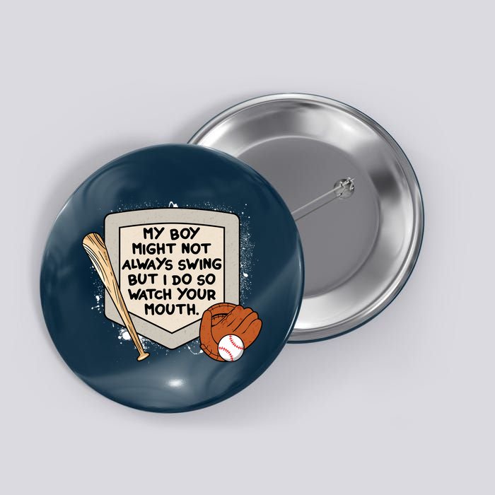 My Boy Might Not Always Swing But I Do Baseball Parent Button