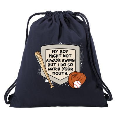 My Boy Might Not Always Swing But I Do Baseball Parent Drawstring Bag