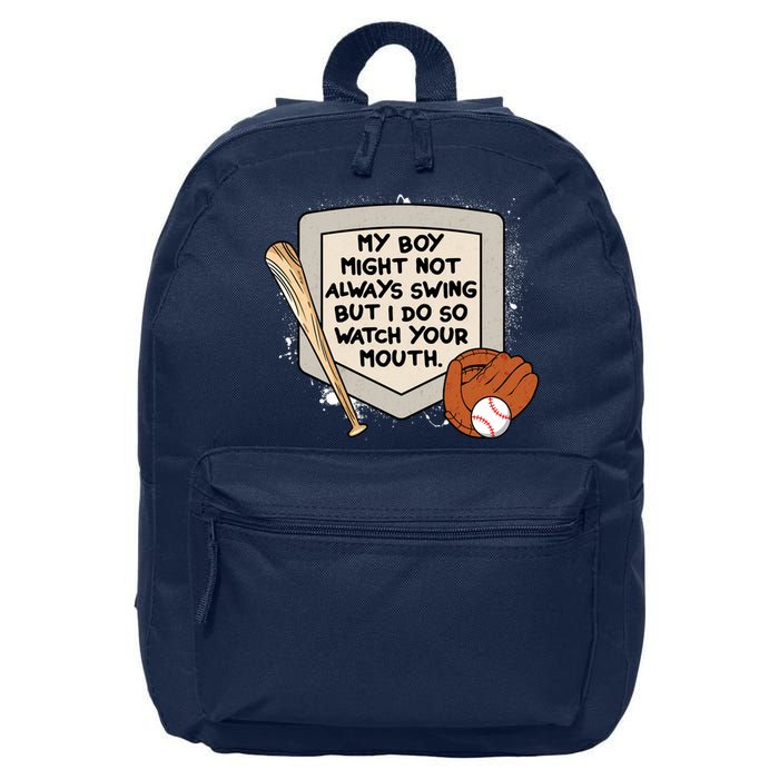 My Boy Might Not Always Swing But I Do Baseball Parent 16 in Basic Backpack