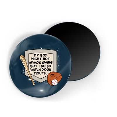My Boy Might Not Always Swing But I Do Baseball Parent Magnet