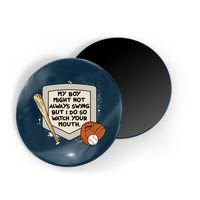 My Boy Might Not Always Swing But I Do Baseball Parent Magnet